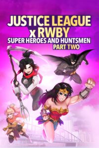 Justice League x RWBY: Super Heroes & Huntsmen, Part Two จัซติซลีก X รูบี้: ศึกต่างโลกกับทีมสาวนักล่า พาร์ทสอง