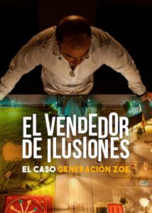 El vendedor de ilusiones: El caso Generación Zoe El vendedor de ilusiones: El caso Generación Zoe